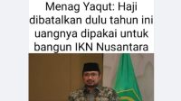 Menag Yaqut Sebut Haji 2022 Dibatalkan demi Pembangunan IKN Nusantara, Benarkah?
